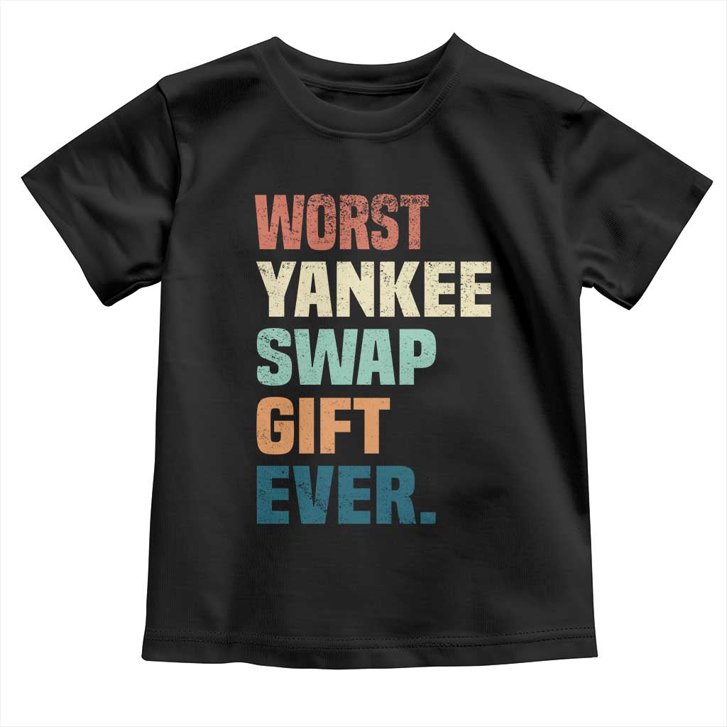 Funny Worst Yankee Swap Gift Ever Toddler T Shirt Christmas Gift Exchange Game TS11 Black Print Your Wear