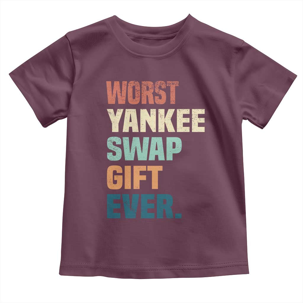 Funny Worst Yankee Swap Gift Ever Toddler T Shirt Christmas Gift Exchange Game TS11 Maroon Print Your Wear
