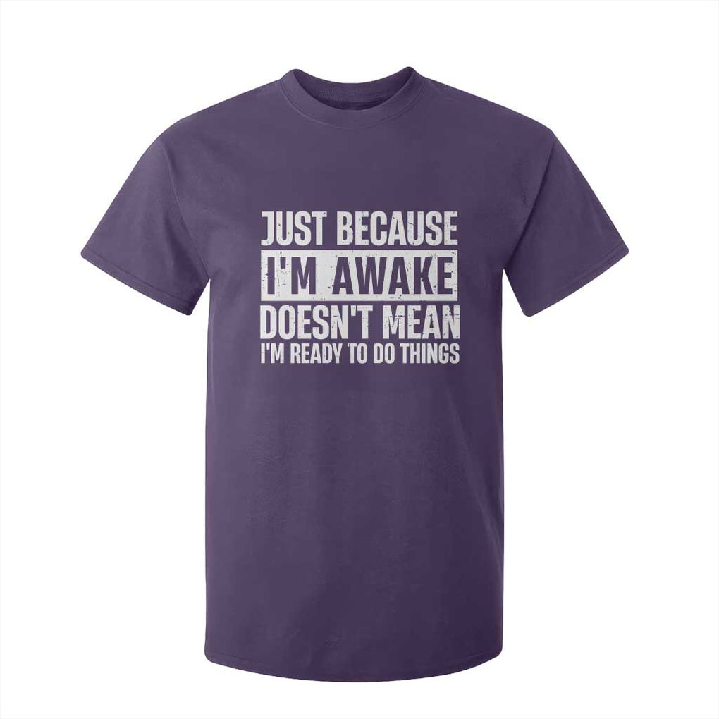 Funny Just Because I'm Awake Doesn't Mean I'm Ready To Do Things T Shirt For Kid Humor Sarcastic Vintage TS11 Purple Print Your Wear