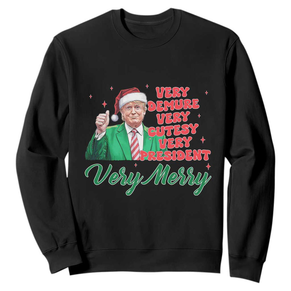 Funny Christmas Santa Trump Sweatshirt Very Demure Very Cutesy Very President Very Merry TS11 Black Print Your Wear