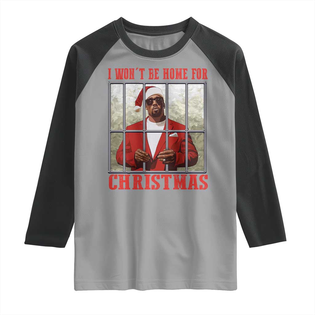 Funny Santa Diddy Christmas Raglan Shirt I Won't Be Home For Xmas TS11 Sport Gray Black Print Your Wear
