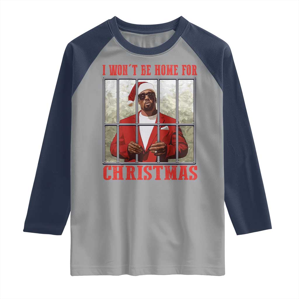 Funny Santa Diddy Christmas Raglan Shirt I Won't Be Home For Xmas TS11 Sport Gray Navy Print Your Wear