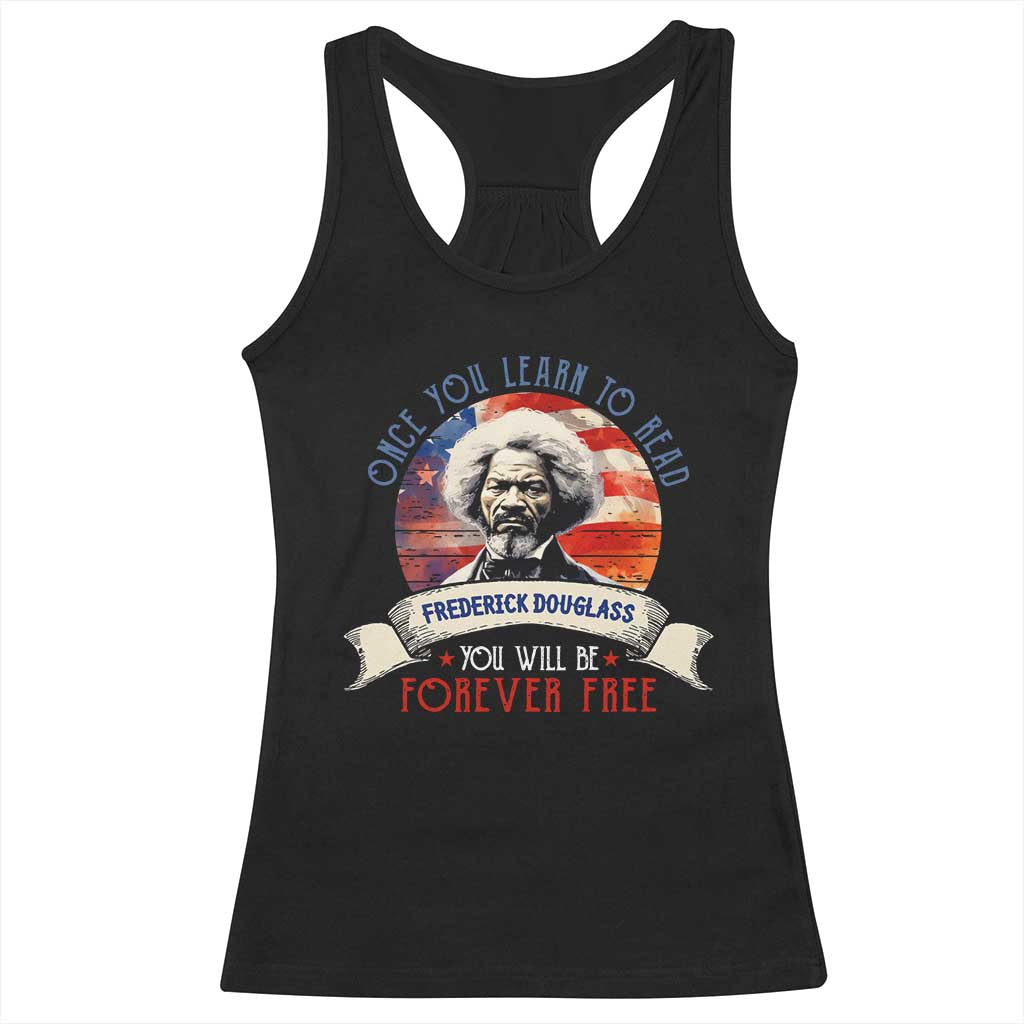 Frederick Douglass Inspirational Quotes Racerback Tank Top Once You Learn To Read You Will Be Forever Free American Flag TS11 Black Print Your Wear
