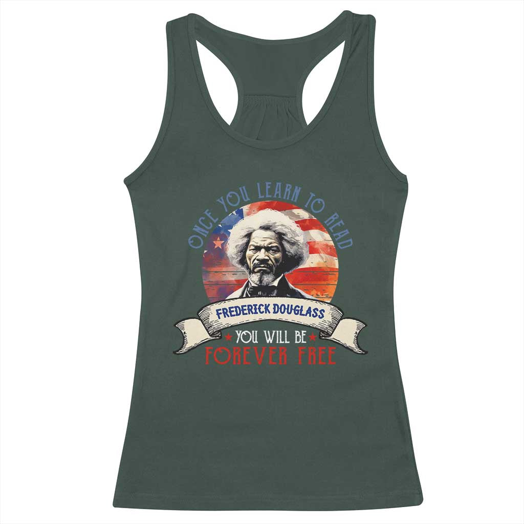 Frederick Douglass Inspirational Quotes Racerback Tank Top Once You Learn To Read You Will Be Forever Free American Flag TS11 Dark Forest Green Print Your Wear