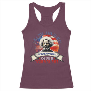 Frederick Douglass Inspirational Quotes Racerback Tank Top Once You Learn To Read You Will Be Forever Free American Flag TS11 Maroon Print Your Wear
