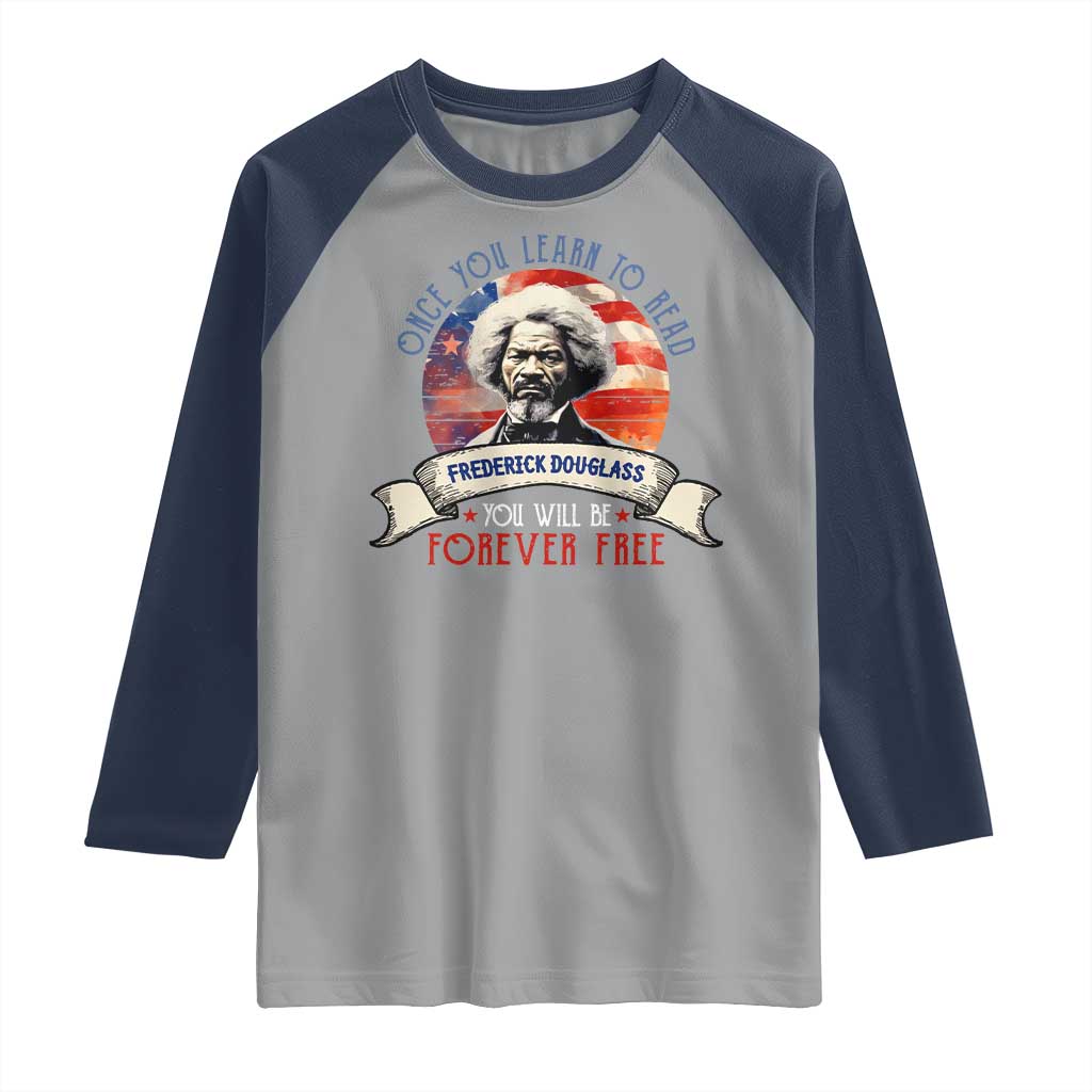 Frederick Douglass Inspirational Quotes Raglan Shirt Once You Learn To Read You Will Be Forever Free American Flag TS11 Sport Gray Navy Print Your Wear