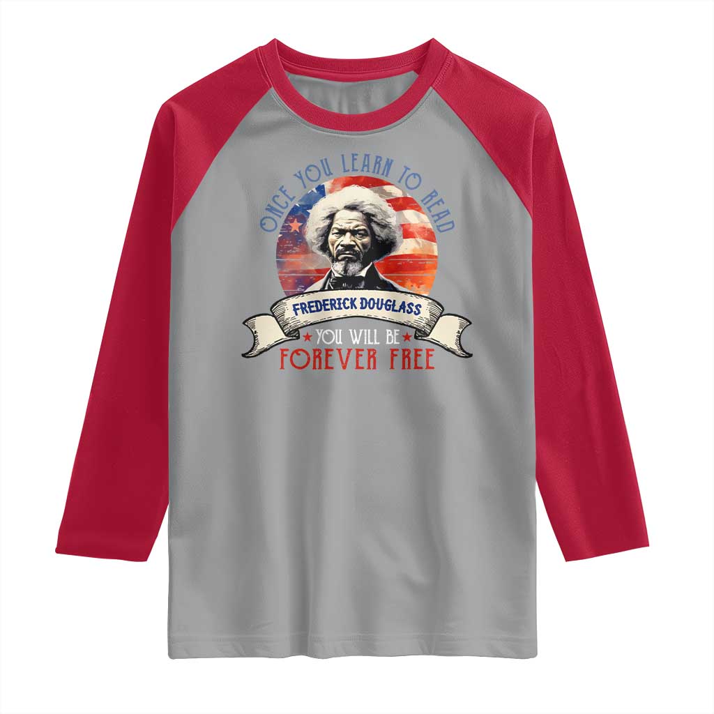 Frederick Douglass Inspirational Quotes Raglan Shirt Once You Learn To Read You Will Be Forever Free American Flag TS11 Sport Gray Red Print Your Wear