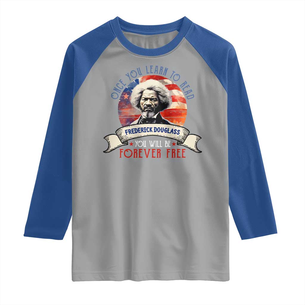 Frederick Douglass Inspirational Quotes Raglan Shirt Once You Learn To Read You Will Be Forever Free American Flag TS11 Sport Gray Royal Print Your Wear