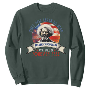 Frederick Douglass Inspirational Quotes Sweatshirt Once You Learn To Read You Will Be Forever Free American Flag TS11 Dark Forest Green Print Your Wear