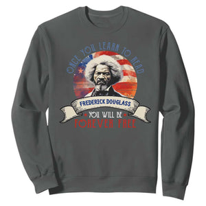 Frederick Douglass Inspirational Quotes Sweatshirt Once You Learn To Read You Will Be Forever Free American Flag TS11 Dark Heather Print Your Wear