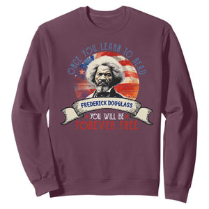 Frederick Douglass Inspirational Quotes Sweatshirt Once You Learn To Read You Will Be Forever Free American Flag TS11 Maroon Print Your Wear