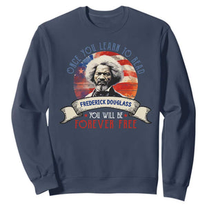 Frederick Douglass Inspirational Quotes Sweatshirt Once You Learn To Read You Will Be Forever Free American Flag TS11 Navy Print Your Wear