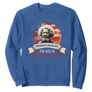 Frederick Douglass Inspirational Quotes Sweatshirt Once You Learn To Read You Will Be Forever Free American Flag TS11 Royal Blue Print Your Wear