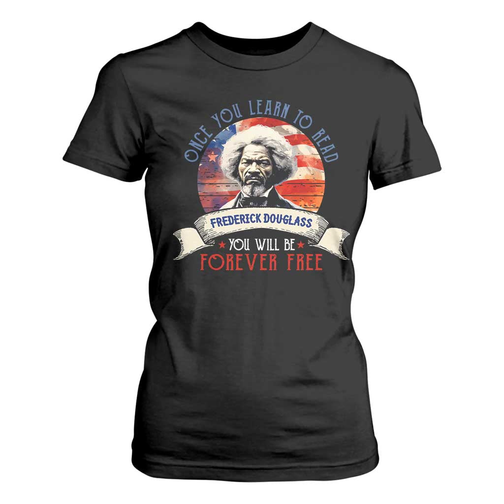 Frederick Douglass Inspirational Quotes T Shirt For Women Once You Learn To Read You Will Be Forever Free American Flag TS11 Black Print Your Wear