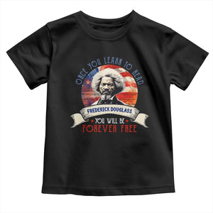 Frederick Douglass Inspirational Quotes Toddler T Shirt Once You Learn To Read You Will Be Forever Free American Flag TS11 Black Print Your Wear