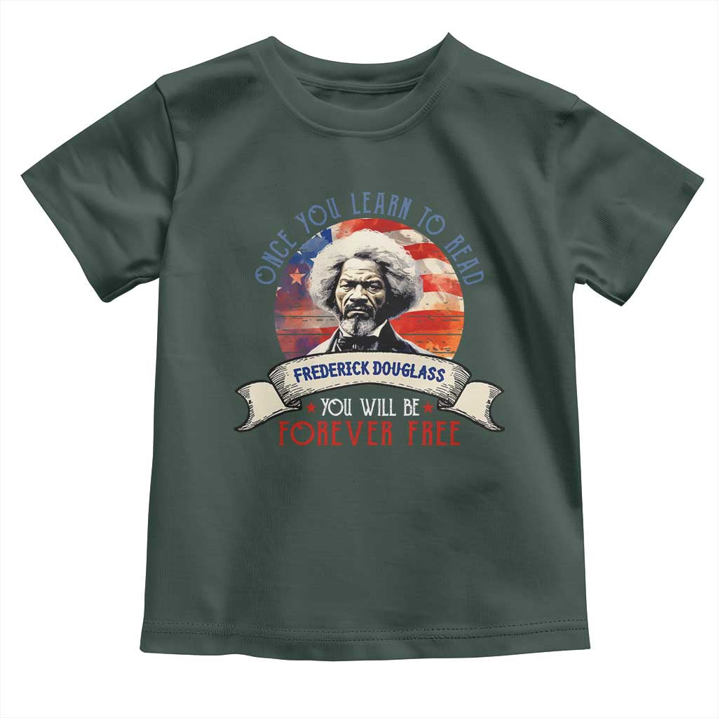 Frederick Douglass Inspirational Quotes Toddler T Shirt Once You Learn To Read You Will Be Forever Free American Flag TS11 Dark Forest Green Print Your Wear