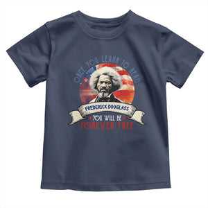 Frederick Douglass Inspirational Quotes Toddler T Shirt Once You Learn To Read You Will Be Forever Free American Flag TS11 Navy Print Your Wear