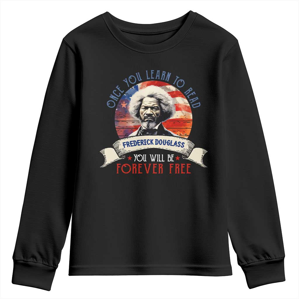 Frederick Douglass Inspirational Quotes Youth Sweatshirt Once You Learn To Read You Will Be Forever Free American Flag TS11 Black Print Your Wear