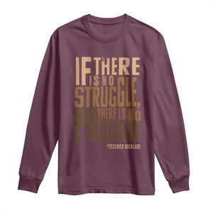 Frederick Douglass Quotes Long Sleeve Shirt If There Is No Truggle There Is No Progress Black History Month TS11 Maroon Print Your Wear