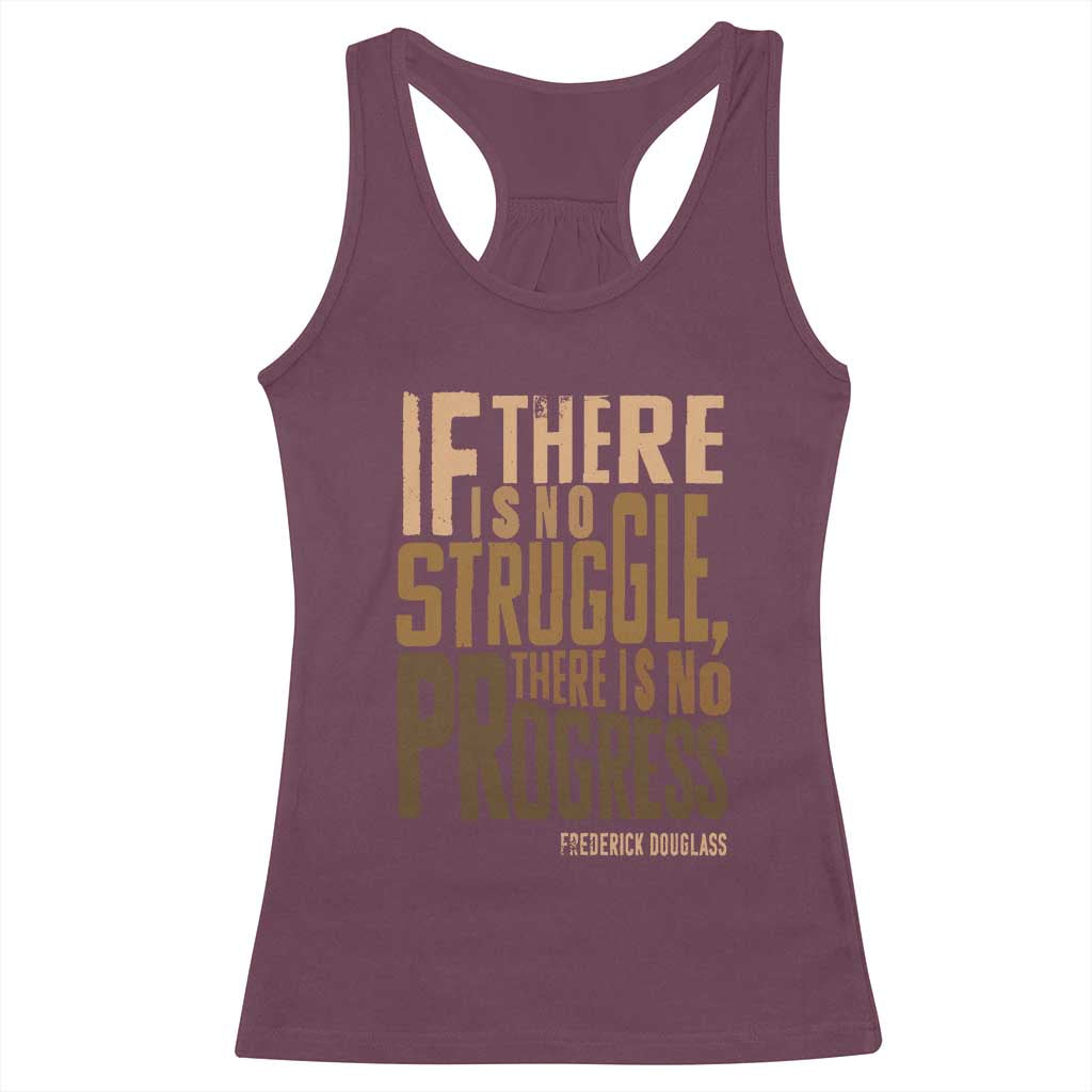 Frederick Douglass Quotes Racerback Tank Top If There Is No Truggle There Is No Progress Black History Month TS11 Maroon Print Your Wear