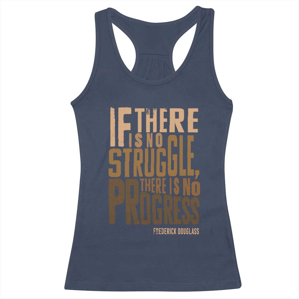 Frederick Douglass Quotes Racerback Tank Top If There Is No Truggle There Is No Progress Black History Month TS11 Navy Print Your Wear