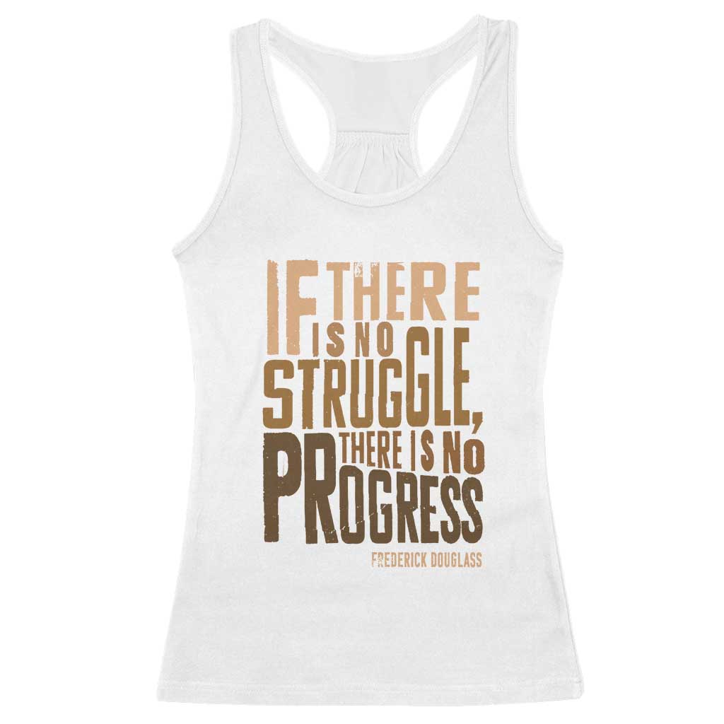 Frederick Douglass Quotes Racerback Tank Top If There Is No Truggle There Is No Progress Black History Month TS11 White Print Your Wear