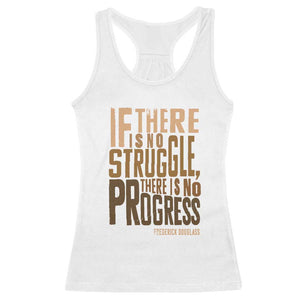 Frederick Douglass Quotes Racerback Tank Top If There Is No Truggle There Is No Progress Black History Month TS11 White Print Your Wear
