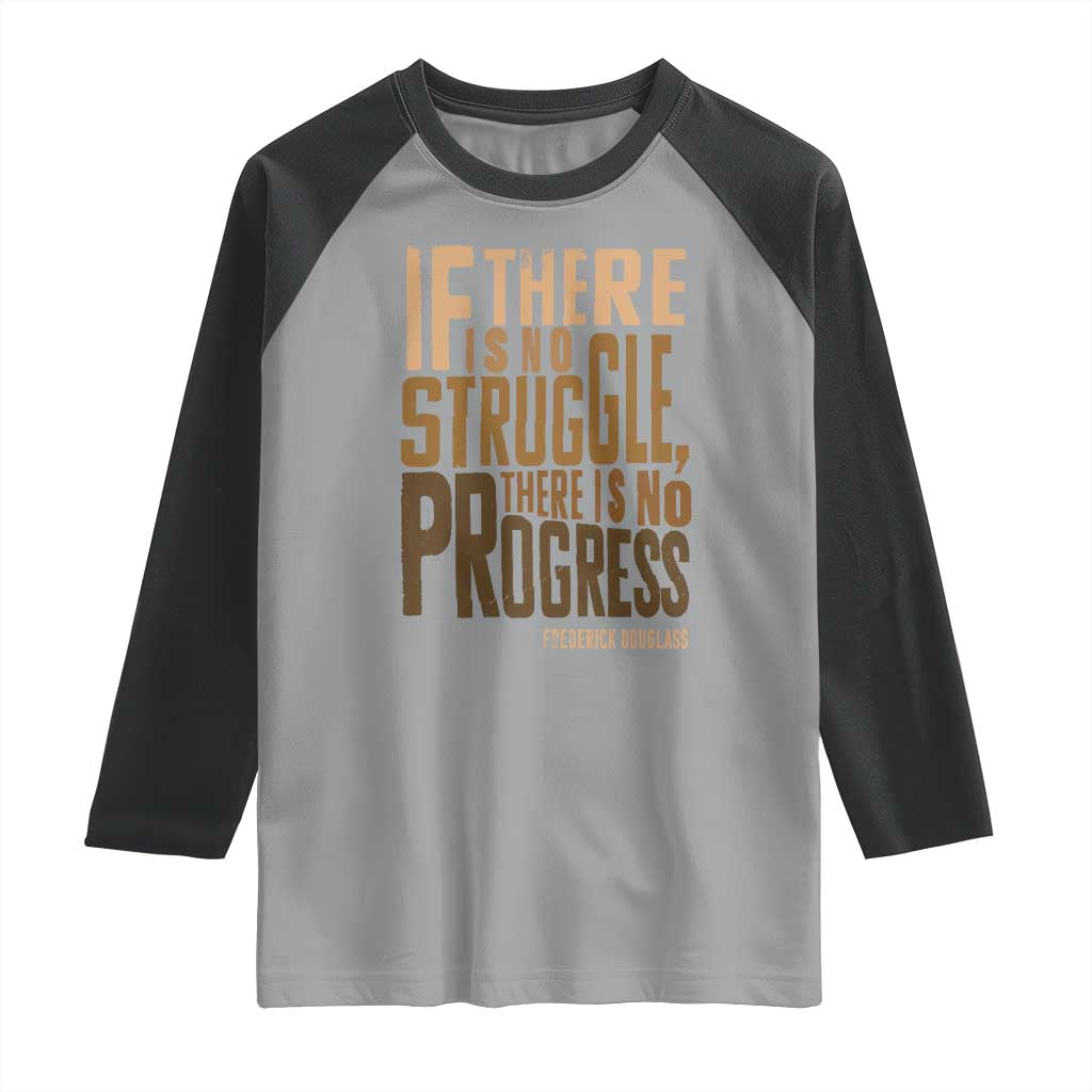 Frederick Douglass Quotes Raglan Shirt If There Is No Truggle There Is No Progress Black History Month TS11 Sport Gray Black Print Your Wear