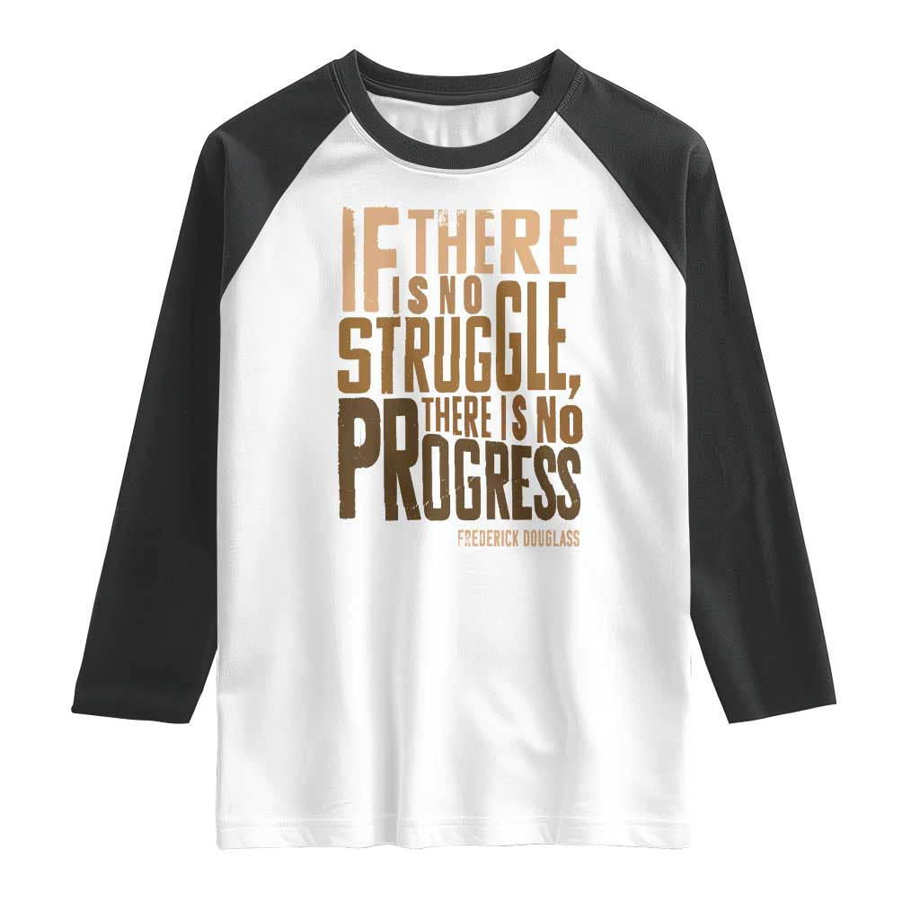 Frederick Douglass Quotes Raglan Shirt If There Is No Truggle There Is No Progress Black History Month TS11 White Black Print Your Wear