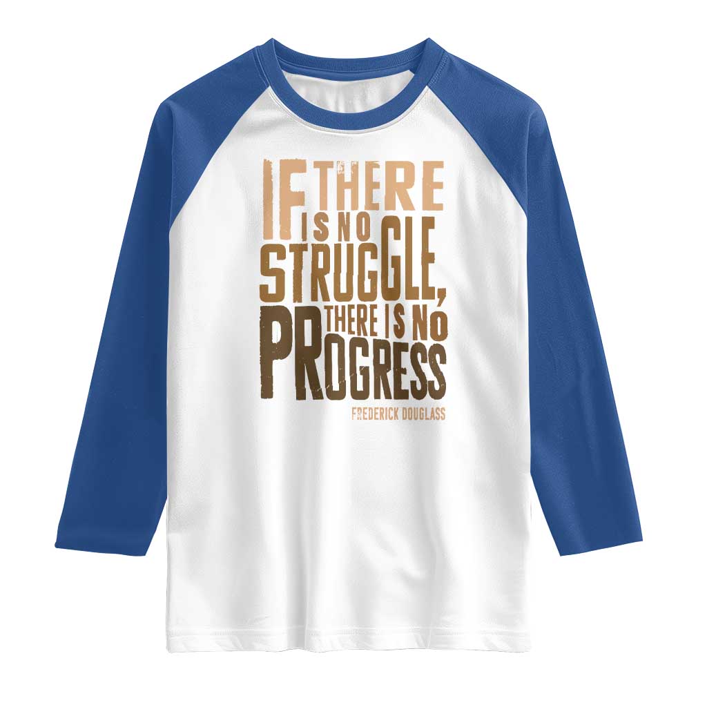 Frederick Douglass Quotes Raglan Shirt If There Is No Truggle There Is No Progress Black History Month TS11 White Royal Print Your Wear
