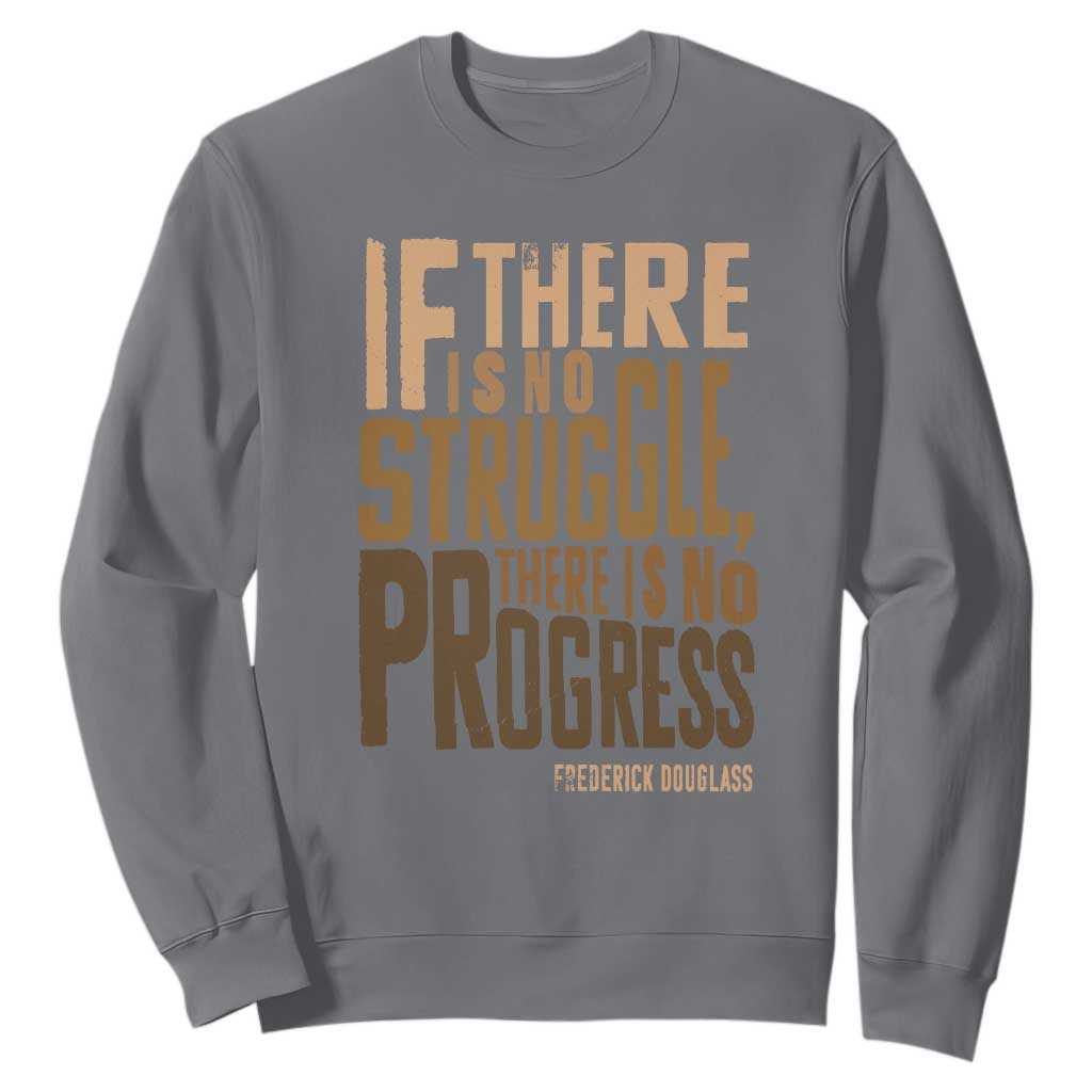Frederick Douglass Quotes Sweatshirt If There Is No Truggle There Is No Progress Black History Month TS11 Charcoal Print Your Wear