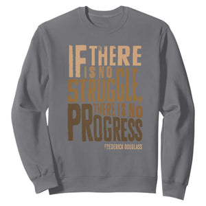 Frederick Douglass Quotes Sweatshirt If There Is No Truggle There Is No Progress Black History Month TS11 Charcoal Print Your Wear