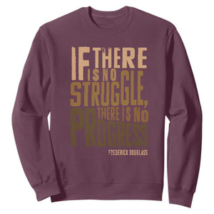 Frederick Douglass Quotes Sweatshirt If There Is No Truggle There Is No Progress Black History Month TS11 Maroon Print Your Wear