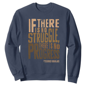 Frederick Douglass Quotes Sweatshirt If There Is No Truggle There Is No Progress Black History Month TS11 Navy Print Your Wear