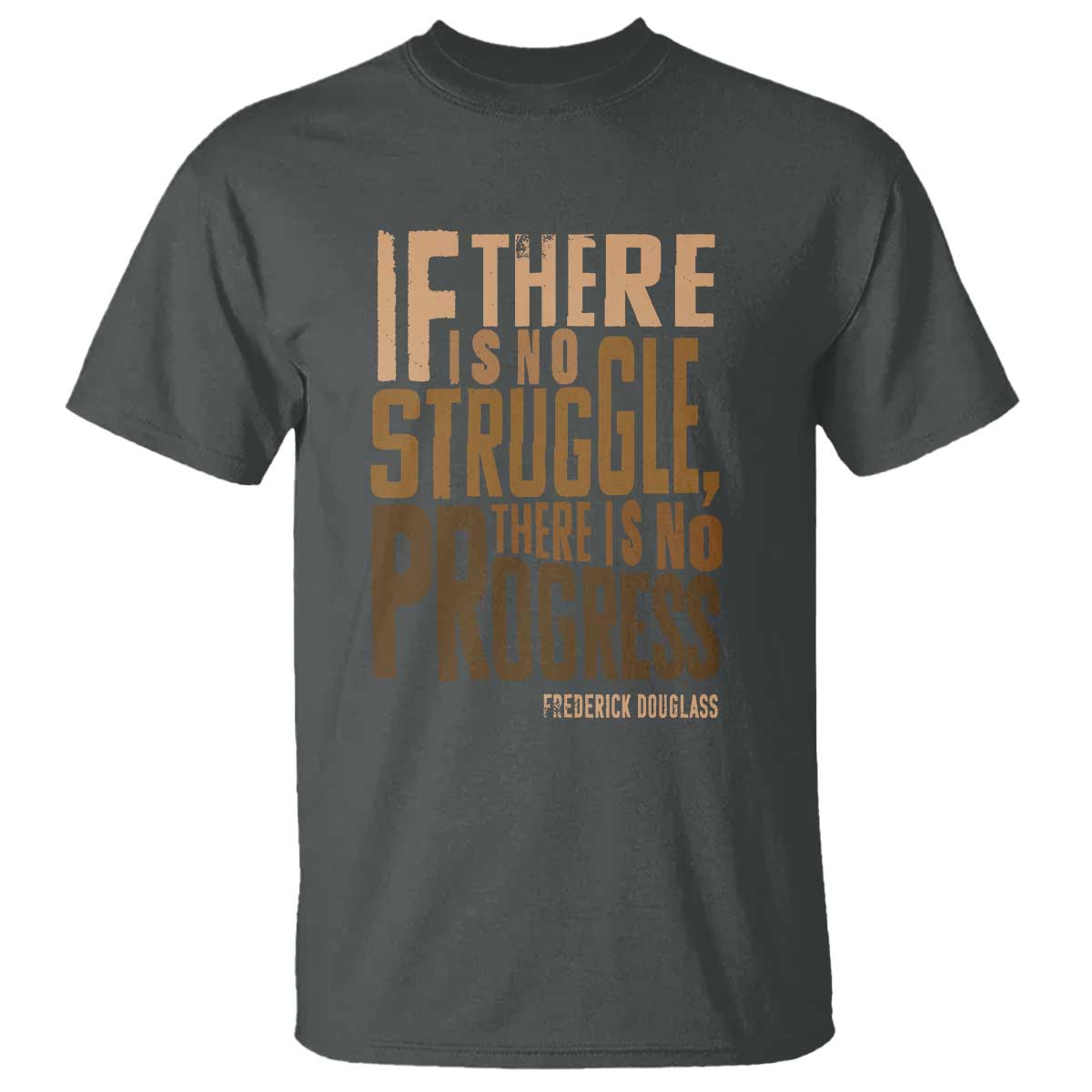 Frederick Douglass Quotes T Shirt If There Is No Truggle There Is No Progress Black History Month TS11 Dark Heather Print Your Wear