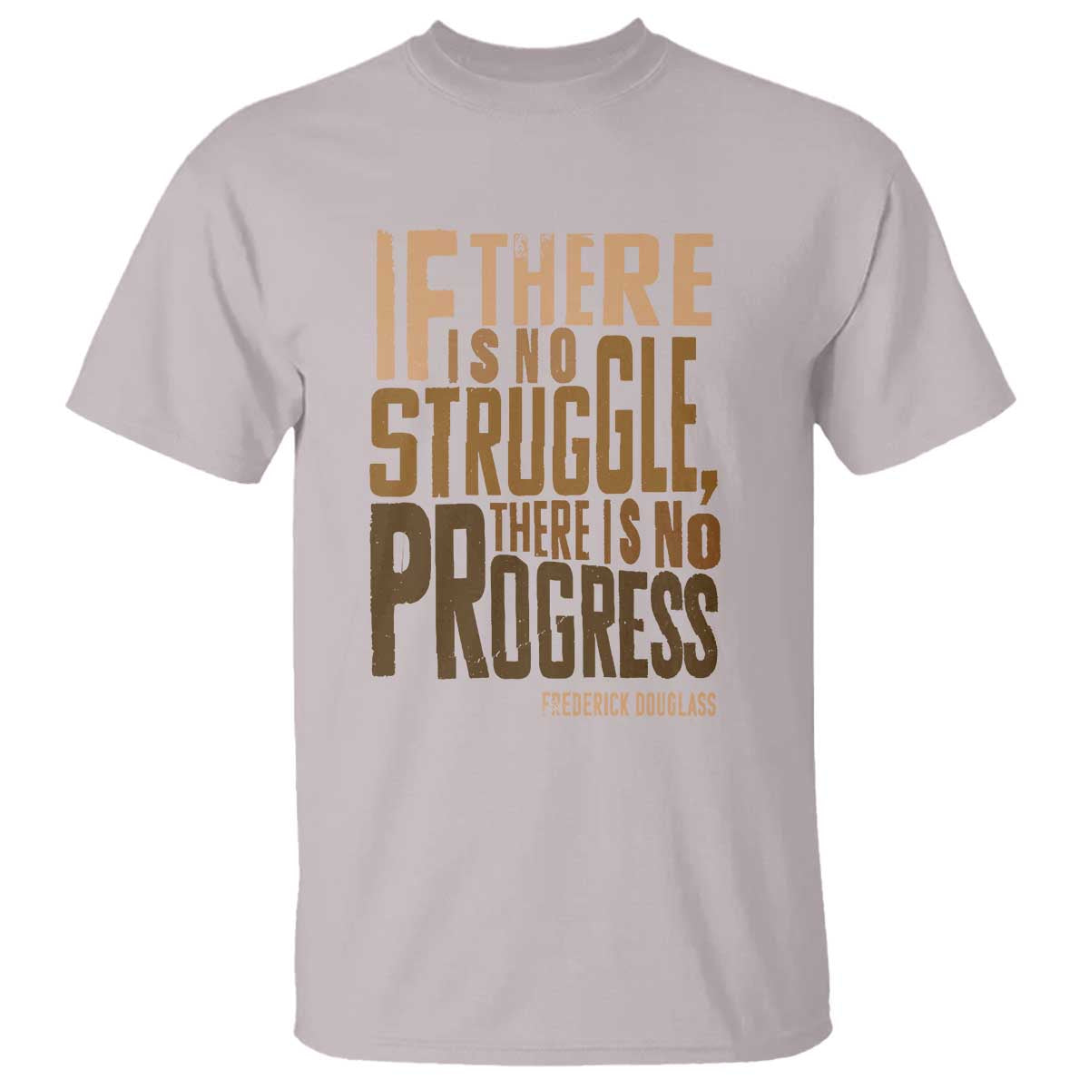 Frederick Douglass Quotes T Shirt If There Is No Truggle There Is No Progress Black History Month TS11 Ice Gray Print Your Wear
