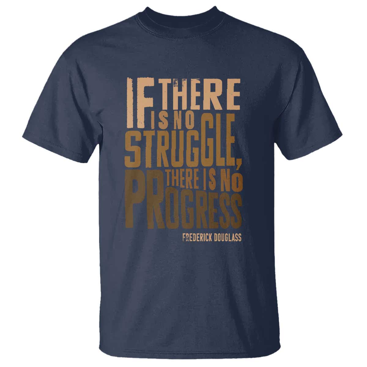 Frederick Douglass Quotes T Shirt If There Is No Truggle There Is No Progress Black History Month TS11 Navy Print Your Wear