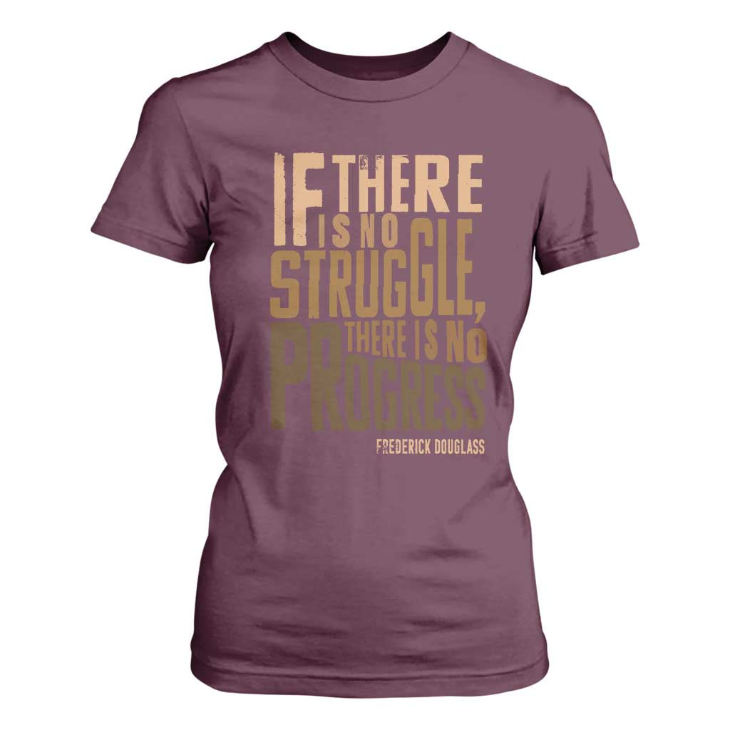 Frederick Douglass Quotes T Shirt For Women If There Is No Truggle There Is No Progress Black History Month TS11 Maroon Print Your Wear