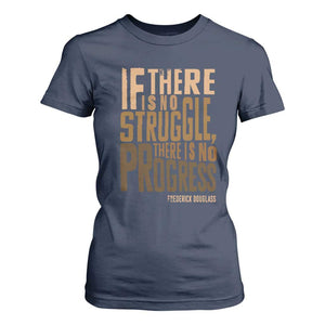 Frederick Douglass Quotes T Shirt For Women If There Is No Truggle There Is No Progress Black History Month TS11 Navy Print Your Wear
