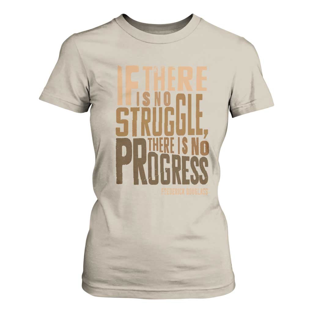 Frederick Douglass Quotes T Shirt For Women If There Is No Truggle There Is No Progress Black History Month TS11 Sand Print Your Wear