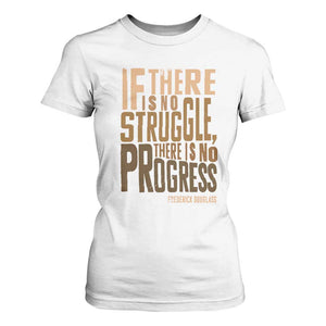 Frederick Douglass Quotes T Shirt For Women If There Is No Truggle There Is No Progress Black History Month TS11 White Print Your Wear
