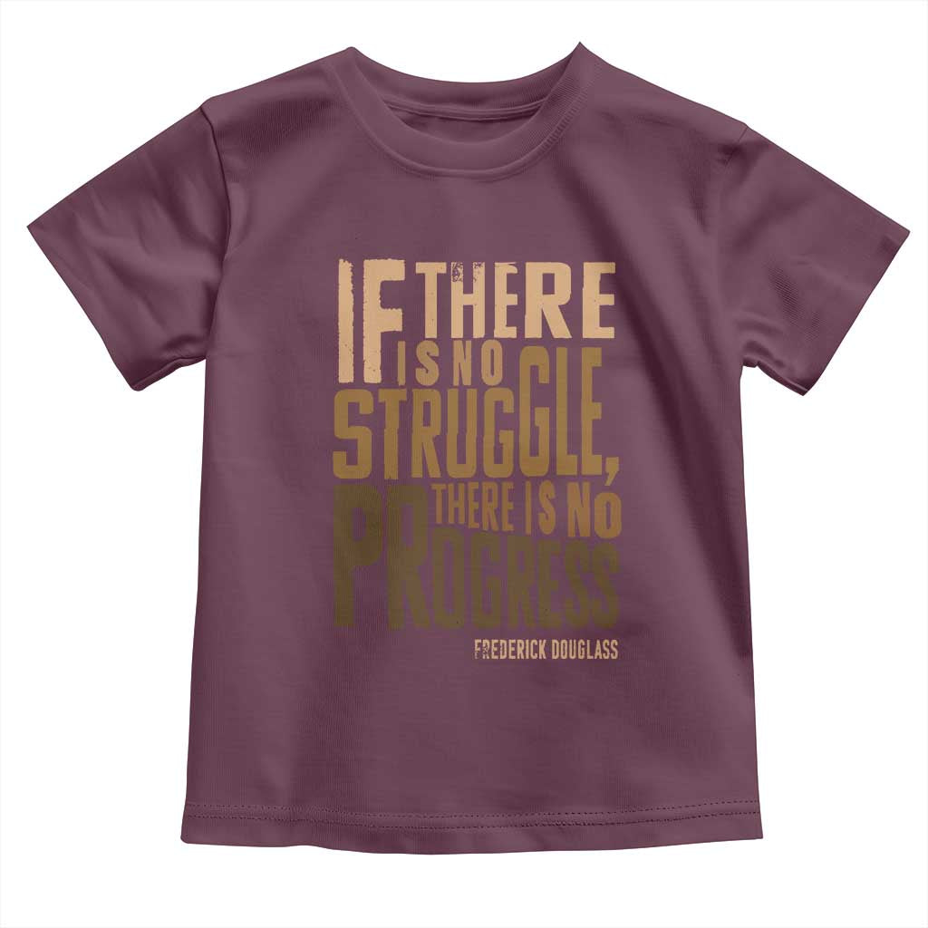 Frederick Douglass Quotes Toddler T Shirt If There Is No Truggle There Is No Progress Black History Month TS11 Maroon Print Your Wear