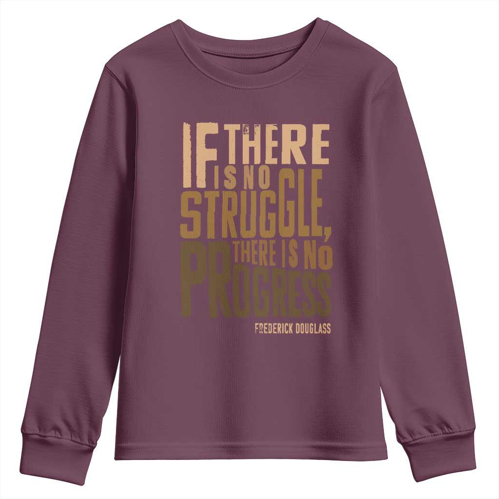 Frederick Douglass Quotes Youth Sweatshirt If There Is No Truggle There Is No Progress Black History Month TS11 Maroon Print Your Wear