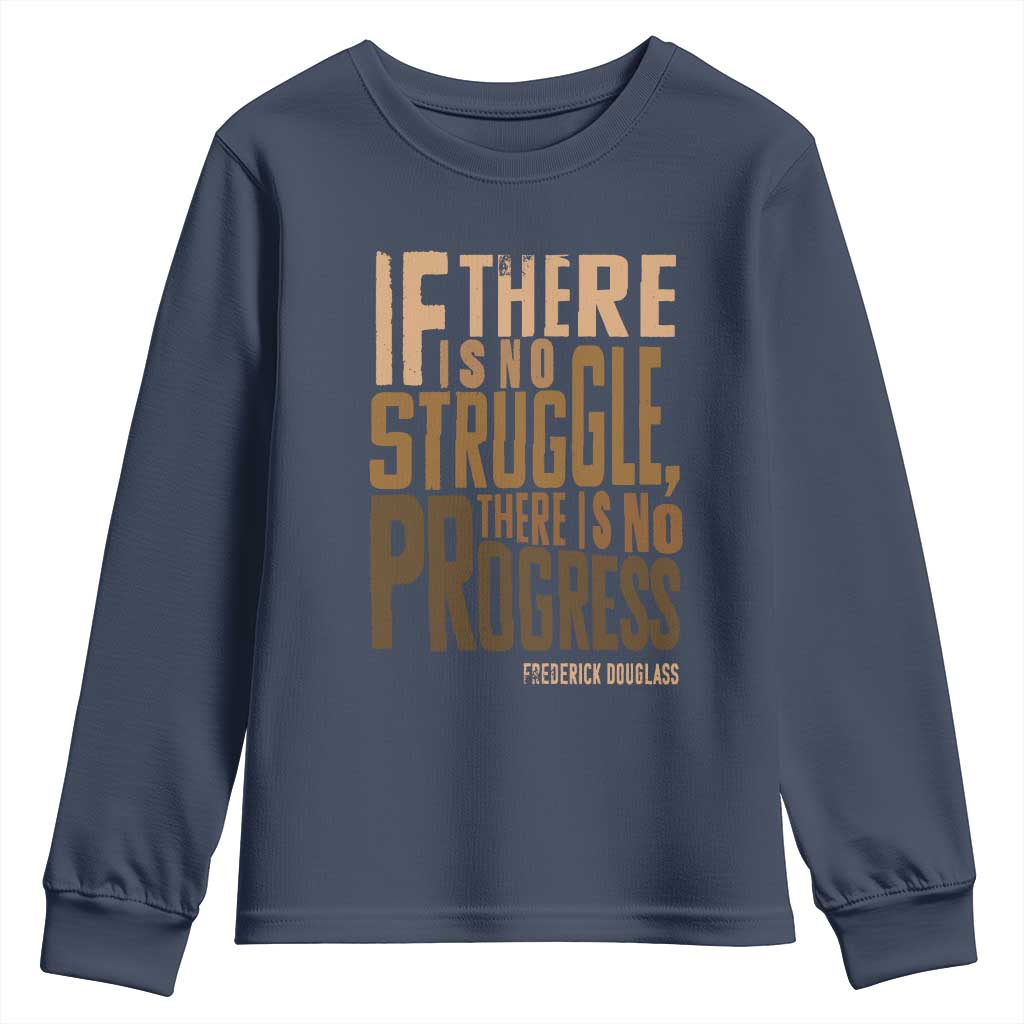 Frederick Douglass Quotes Youth Sweatshirt If There Is No Truggle There Is No Progress Black History Month TS11 Navy Print Your Wear