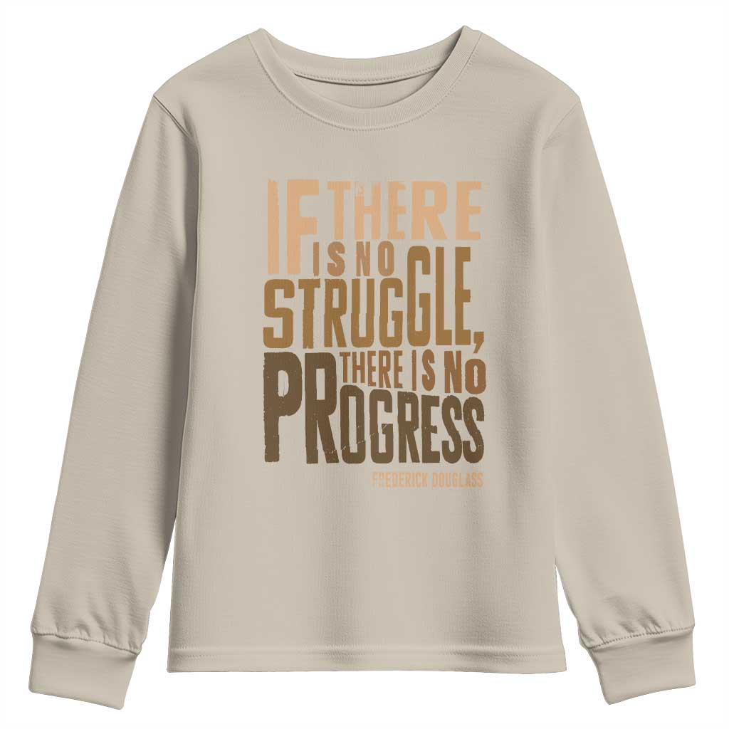 Frederick Douglass Quotes Youth Sweatshirt If There Is No Truggle There Is No Progress Black History Month TS11 Sand Print Your Wear