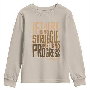 Frederick Douglass Quotes Youth Sweatshirt If There Is No Truggle There Is No Progress Black History Month TS11 Sand Print Your Wear