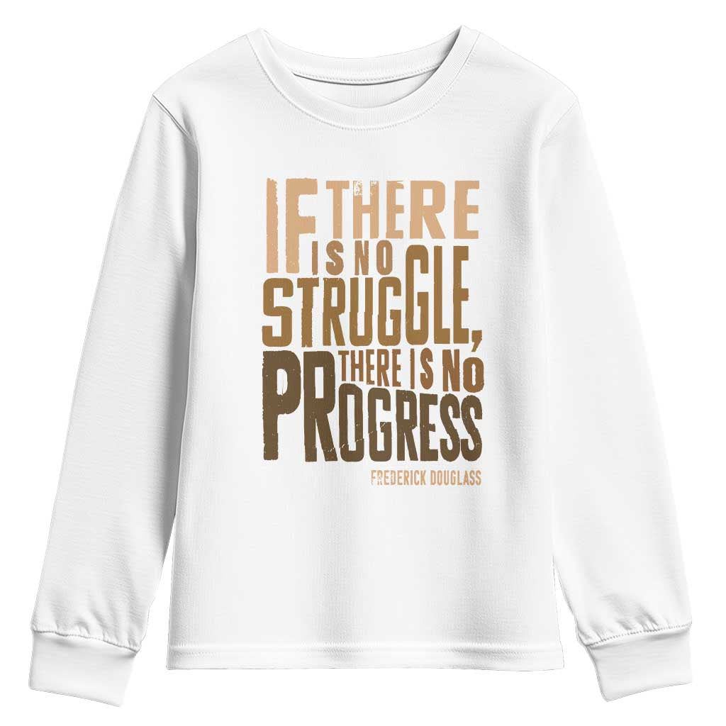 Frederick Douglass Quotes Youth Sweatshirt If There Is No Truggle There Is No Progress Black History Month TS11 White Print Your Wear