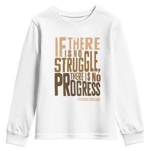 Frederick Douglass Quotes Youth Sweatshirt If There Is No Truggle There Is No Progress Black History Month TS11 White Print Your Wear