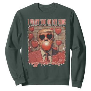Funny Trump Valentine's Day Sweatshirt I Want You On My Side Of The Wall TS11 Dark Forest Green Print Your Wear