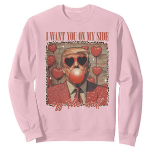 Funny Trump Valentine's Day Sweatshirt I Want You On My Side Of The Wall TS11 Light Pink Print Your Wear